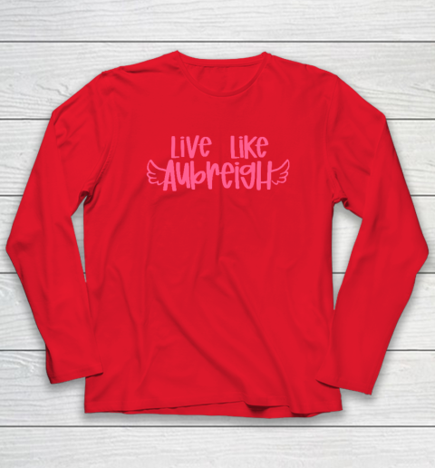 Live Like Aubreigh Long Sleeve T-Shirt 6