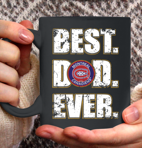 NHL Montreal Canadiens Hockey Best Dad Ever Family Shirt Ceramic Mug 11oz