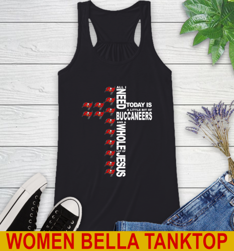 NFL All I Need Today Is A Little Bit Of Tampa Bay Buccaneers Cross Shirt Racerback Tank