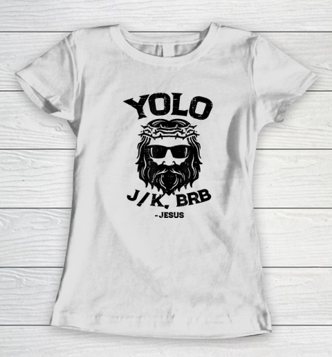 Yolo Jk Brb Jesus Funny Easter Day Ressurection Christians Women's T-Shirt