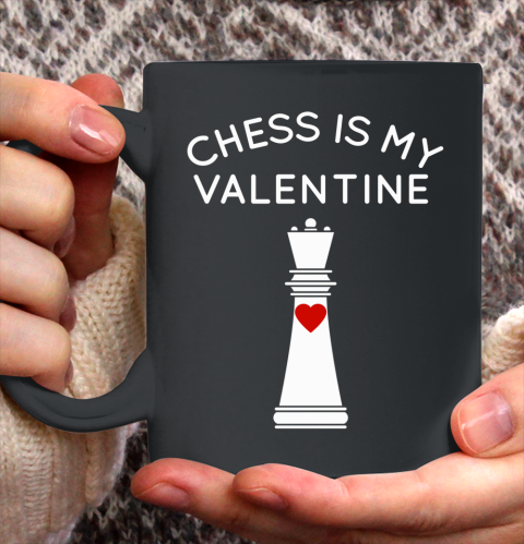 Chess Is My Valentine Ceramic Mug 11oz