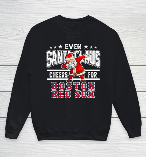 Boston Red Sox Even Santa Claus Cheers For Christmas MLB Youth Sweatshirt