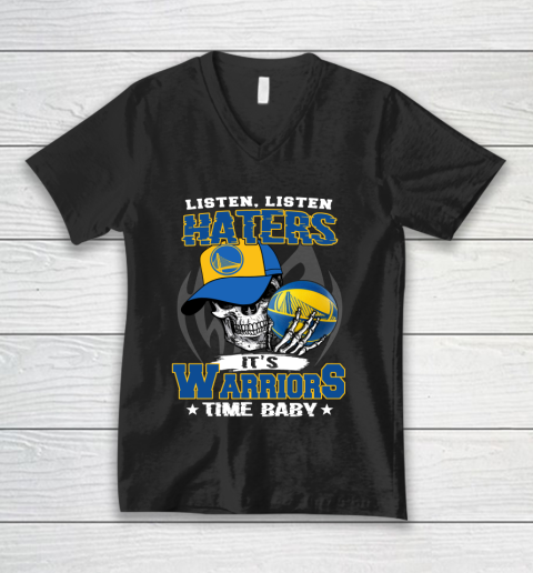 Listen Haters It is WARRIORS Time Baby NBA V-Neck T-Shirt