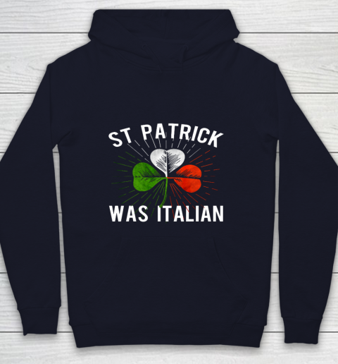 St Patrick Was Italian St Patrick s Irish Day Youth Hoodie 2
