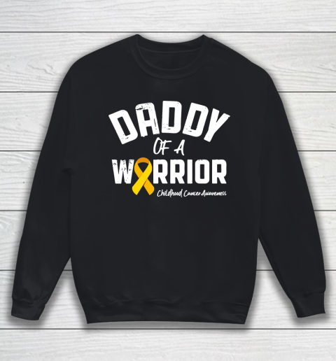 Father gift shirt Daddy Of A Warrior Childhood Cancer Awareness Dad Papa Gifts T Shirt Sweatshirt