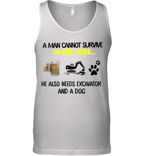 A Man Cannot Survive On Beer Alone He Also Needs Excavator And A Dog Tank Top