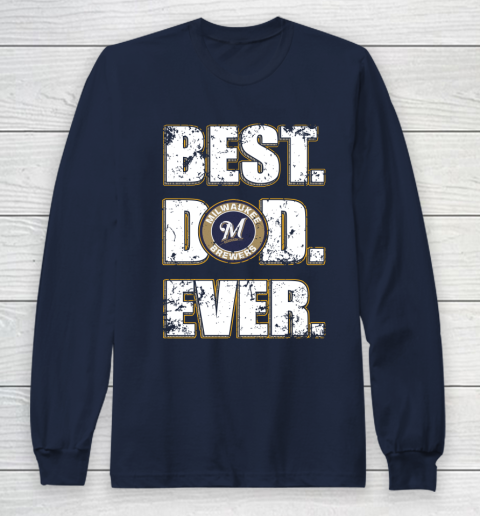 MLB Milwaukee Brewers Baseball Best Dad Ever Family Shirt Long Sleeve T-Shirt 2