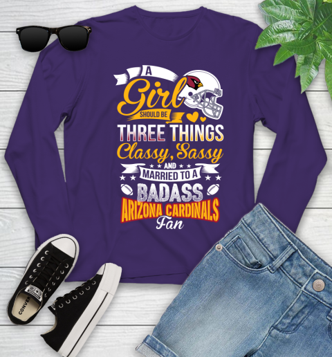 Arizona Cardinals NFL Football A Girl Should Be Three Things Classy Sassy And A Be Badass Fan Youth Long Sleeve 4