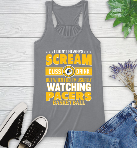 Indiana Pacers NBA Basketball I Scream Cuss Drink When I'm Watching My Team Racerback Tank 4