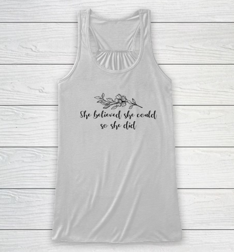 She Believed She Could, So She Did Racerback Tank