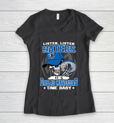 Listen Haters It is MAVERICKS Time Baby NBA Women's V-Neck T-Shirt 6
