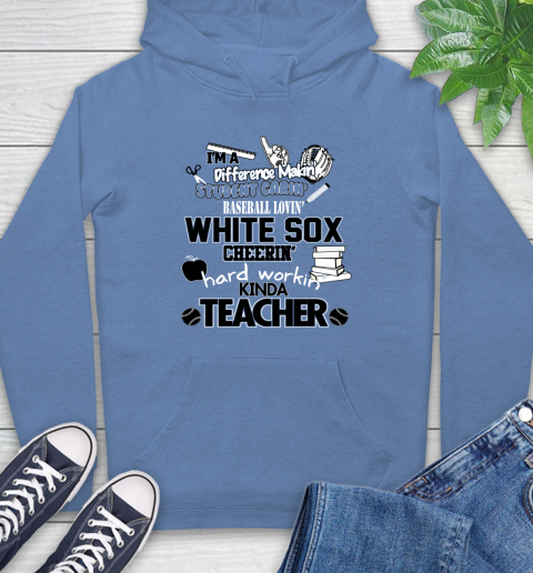 Chicago White Sox MLB I'm A Difference Making Student Caring Baseball Loving Kinda Teacher Hoodie 11