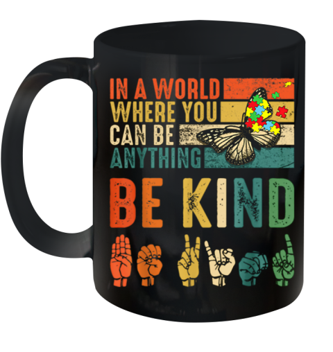 Butterfly Autism Be Kind In World Where You Can Be Anything Ceramic Mug 11oz