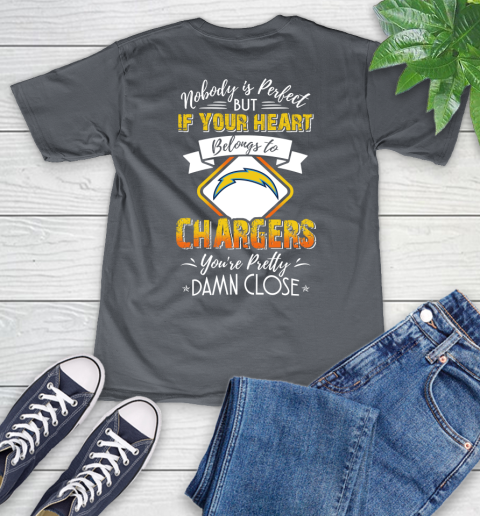 NFL Football Los Angeles Chargers Nobody Is Perfect But If Your Heart Belongs To Chargers You're Pretty Damn Close Shirt V-Neck T-Shirt 4