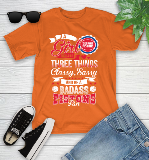 Detroit Pistons NBA A Girl Should Be Three Things Classy Sassy And A Be Badass Fan Youth T-Shirt 9