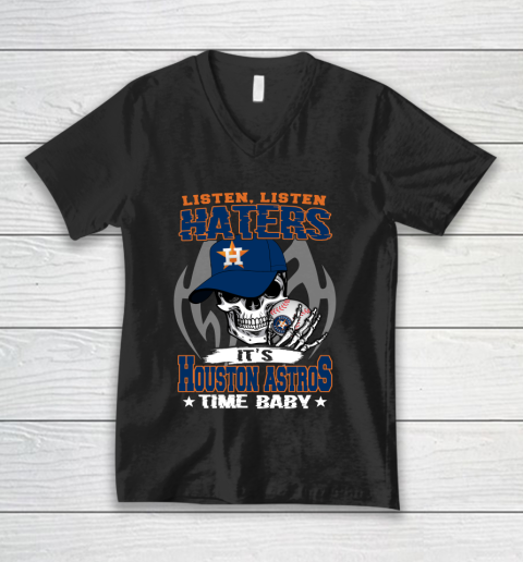 Listen Haters It is ASTROS Time Baby MLB V-Neck T-Shirt