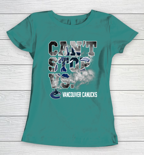 NHL Vancouver Canucks Hockey Can't Stop Vs Women's T-Shirt 10