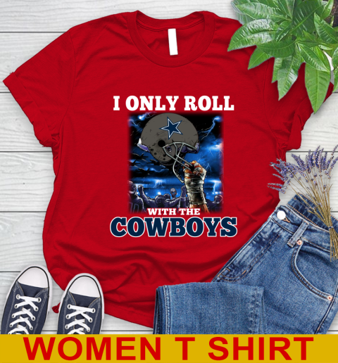 Dallas Cowboys NFL Football I Only Roll With My Team Sports Women's T-Shirt 11