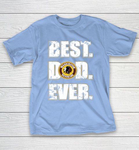 NFL Washington Redskins Football Best Dad Ever Family Shirt T-Shirt 10