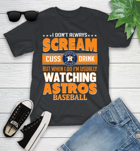 Houston Astros MLB I Scream Cuss Drink When I'm Watching My Team Youth T-Shirt