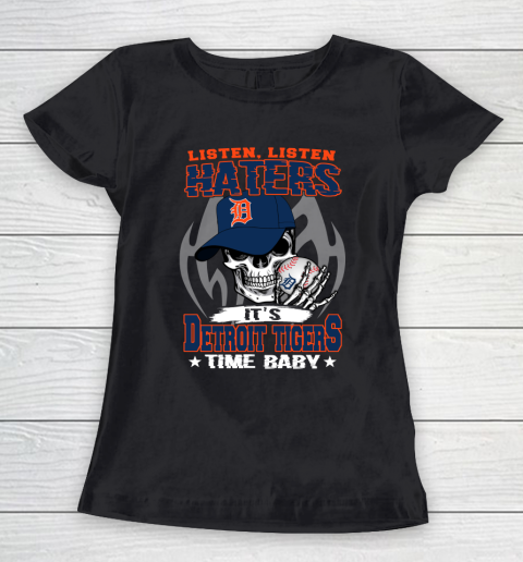 Listen Haters It is TIGERS Time Baby MLB Women's T-Shirt