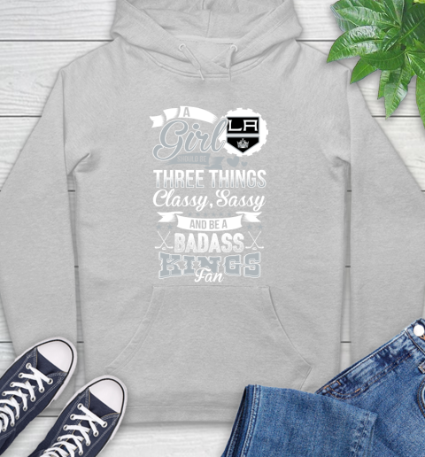 Los Angeles Kings NHL Hockey A Girl Should Be Three Things Classy Sassy And A Be Badass Fan Hoodie 6