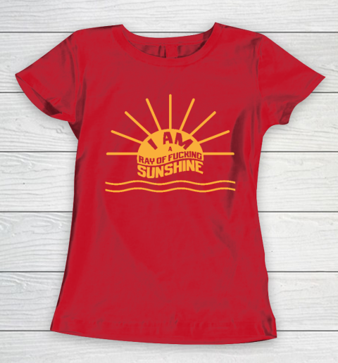 I am a Ray of fucking Sunshine Women's T-Shirt 9