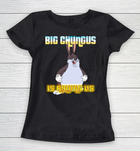 Big Chungus Is Among us shirt Women's T-Shirt