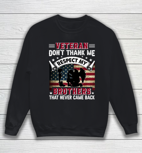Veteran Don't Thank Me Respect My Brothers Who Never Came Back Sweatshirt