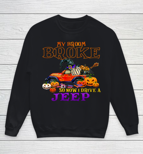 My Broom Broke So Now I Drive A Jeep Halloween Witch Funny Youth Sweatshirt
