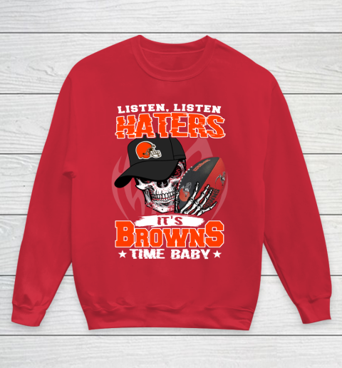 Listen Haters It is BROWNS Time Baby NFL Youth Sweatshirt 7