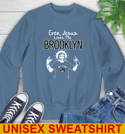 Brooklyn Nets NBA Basketball Even Jesus Loves The Brooklyn Shirt Sweatshirt 10