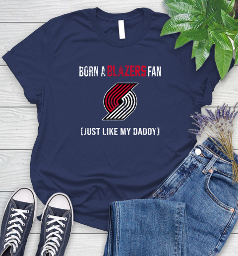 NBA Portland Trail Blazers Loyal Fan Just Like My Daddy Basketball Shirt Women's T-Shirt 12