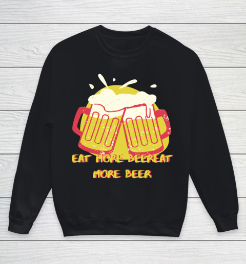 Beer Lover Funny Shirt Eat More Beer Sticker Youth Sweatshirt