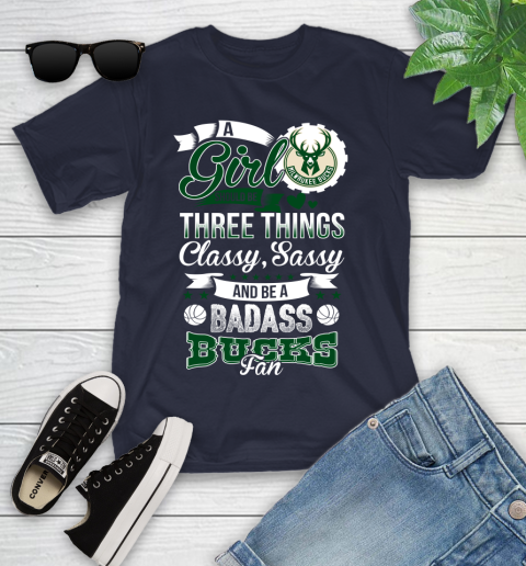 Milwaukee Bucks NBA A Girl Should Be Three Things Classy Sassy And A Be Badass Fan Youth T-Shirt 2