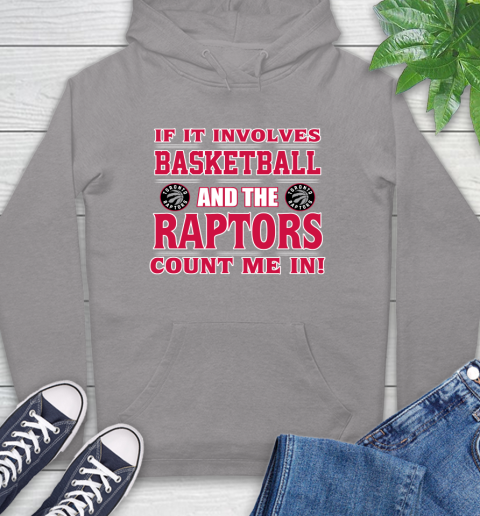 NBA If It Involves Basketball And Toronto Raptors Count Me In Sports Hoodie 6