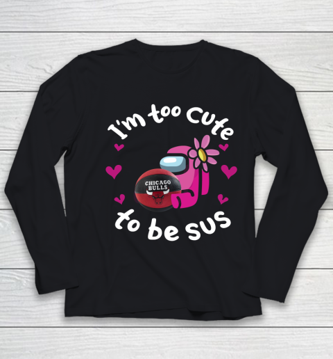 Chicago Bulls NBA Basketball Among Us I Am Too Cute To Be Sus Youth Long Sleeve