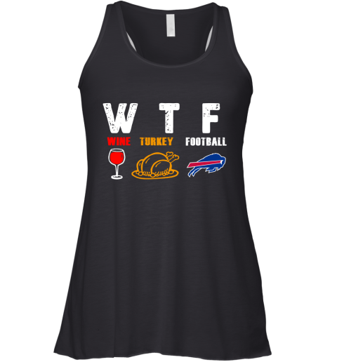 WTF Wine Turkey Football Buffalo Bills Thanksgiving Racerback Tank