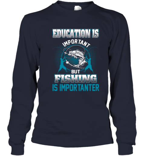 Education Is Important But Fishing Is Importanter Youth Long Sleeve 2