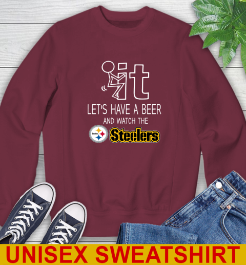 Pittsburgh Steelers Football NFL Let's Have A Beer And Watch Your Team Sports Sweatshirt 6