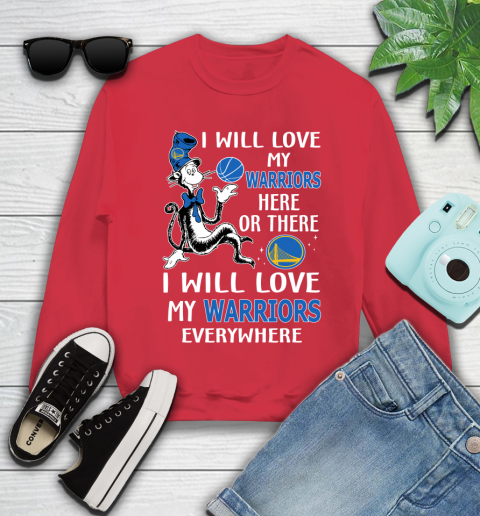 NBA Basketball Golden State Warriors I Will Love My Warriors Everywhere Dr Seuss Shirt Youth Sweatshirt 6