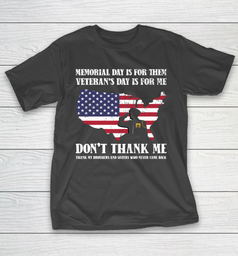Veteran Shirt Memorial Day Is For Them Veteran's Day Is For Me  Funny Father's Day T-Shirt