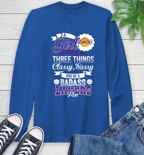 Los Angeles Lakers NBA A Girl Should Be Three Things Classy Sassy And A Be Badass Fan Long Sleeve T-Shirt 10