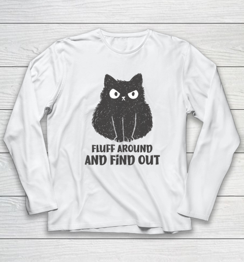 Funny Cat Shirt Fluff Around and Find Out Long Sleeve T-Shirt