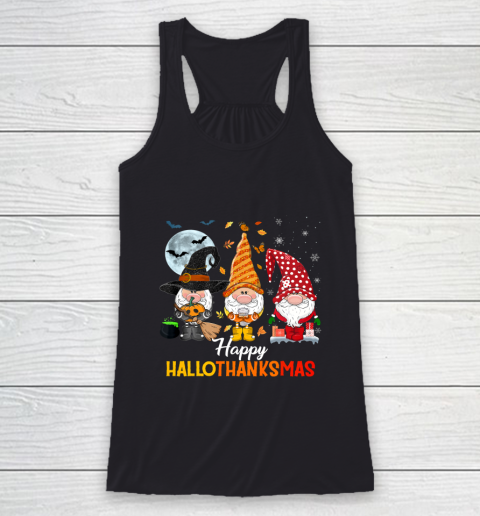 Gnomes Halloween And Merry Christmas Happy Hallothanksmas Racerback Tank
