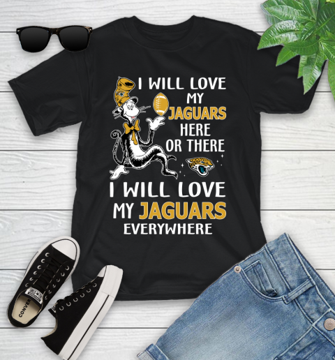NFL Football Jacksonville Jaguars I Will Love My Jaguars Everywhere Dr Seuss Shirt Youth T-Shirt