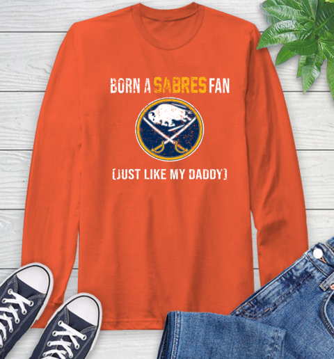 NHL Buffalo Sabres Hockey Loyal Fan Just Like My Daddy Shirt Long Sleeve T-Shirt 4