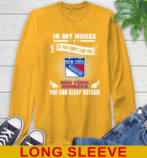 New York Rangers NHL Hockey In My House If You Don't Like The Rangers You Can Sleep Outside Shirt Long Sleeve T-Shirt 2