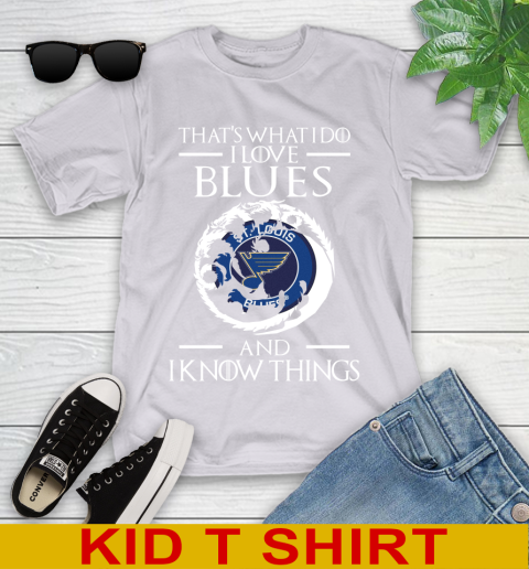 St.Louis Blues NHL Hockey That's What I Do I Love My Team And I Know Things Game Of Thrones 100