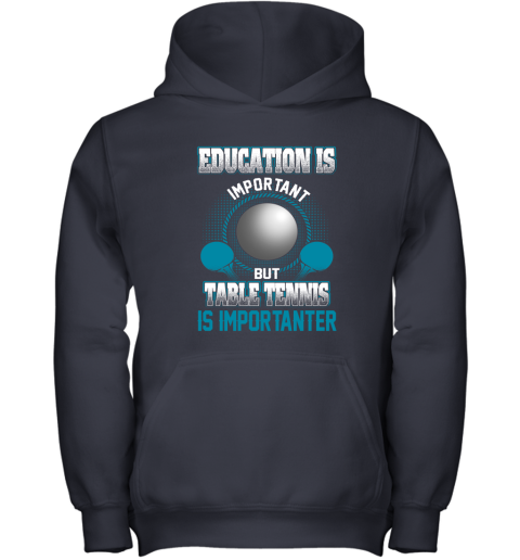 Education Is Important But Table Tennis Is Importanter Youth Hoodie 2